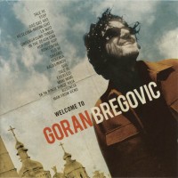 Purchase Goran Bregovic - Welcome To Goran Bregovic