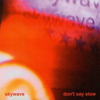 Purchase Skywave - Don't Say Slow