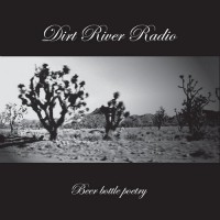Purchase Dirt River Radio - Beer Bottle Poetry