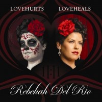 Purchase Rebekah Del Rio - Love Hurts Love Heals