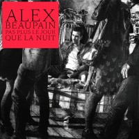 Purchase Alex Beaupain - Pas Plus Le Jour Que La Nuit