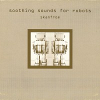 Purchase Skanfrom - Soothing Sounds For Robots
