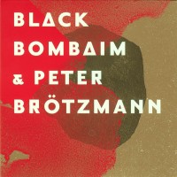 Purchase Black Bombaim - Black Bombaim & Peter Brötzmann