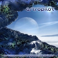 Purchase Astropilot - Lost And Found: Organic Remixes