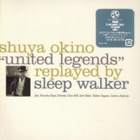 Purchase Sleep Walker - Shuya Okino 'united Legends' CD1