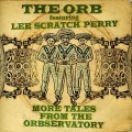 Buy The Orb Featuring Lee Scratch Perry - More Tales From The Orbservatory Mp3 Download