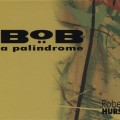 Buy Robert Hurst - Bob: A Palindrome Mp3 Download