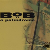 Purchase Robert Hurst - Bob: A Palindrome