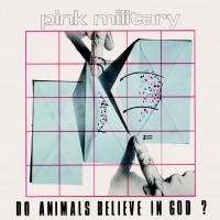 Purchase Pink Military - Do Animals Believe In God (Vinyl)