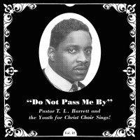 Purchase Pastor T.L. Barrett & The Youth For Christ Choir - Do Not Pass Me By