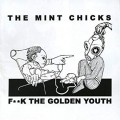 Buy The Mint Chicks - Fuck The Golden Youth Mp3 Download