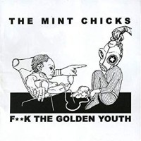 Purchase The Mint Chicks - Fuck The Golden Youth