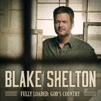 Purchase Blake Shelton - Fully Loaded: God's Country