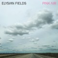 Buy Elysian Fields - Pink Air Mp3 Download