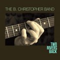 Buy The B. Christopher Band - Two Rivers Back Mp3 Download