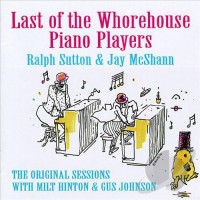 Purchase Ralph Sutton - Last Of The Whorehouse Piano Players (Remastered 1992)