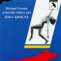 Buy Michael Nyman - And Do They Do, Zoo Caprices Mp3 Download