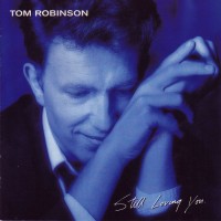 Purchase Tom Robinson - Still Loving You