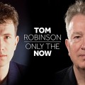 Buy Tom Robinson - Only The Now Mp3 Download