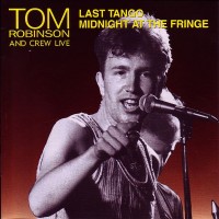 Purchase Tom Robinson - Last Tango: Midnight At The Fringe