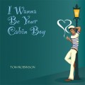 Buy Tom Robinson - I Wanna Be Your Cabin Boy Mp3 Download