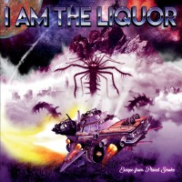 Purchase I Am The Liquor - Escape From Planet Smoke