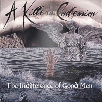 Purchase A Killer's Confession - The Indifference Of Good Men