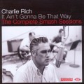 Buy Charlie Rich - It Ain't Gonna Be That Way: The Complete Smash Sessions Mp3 Download