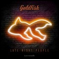 Buy Goldfish - Late Night People Mp3 Download