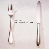 Purchase Black Lung - The Sound Of Meat (EP)
