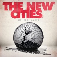 Purchase The New Cities - Kill The Lights