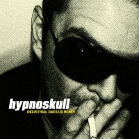 Purchase Hypnoskull - Industrial Owes Us Money