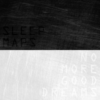 Purchase Sleep Maps - No More Good Dreams