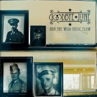 Purchase Goodbye June - Nor The Wild Music Flow