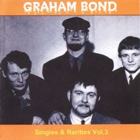Purchase Graham Bond - Singles & Rarities Vol. 3
