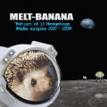 Buy Melt Banana - Return Of 13 Hedgehogs (Mxbx Singles 2000–2009) Mp3 Download