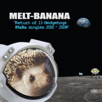 Purchase Melt Banana - Return Of 13 Hedgehogs (Mxbx Singles 2000–2009)
