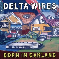 Purchase Delta Wires - Born In Oakland