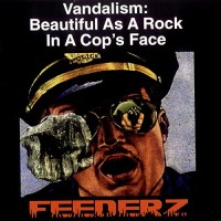 Purchase The Feederz - Vandalism: Beautiful As A Rock In A Cop's Face