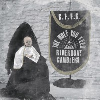 Purchase The Riverboat Gamblers - The Wolf You Feed