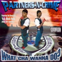 Purchase Partners-N-Crime - What'cha Wanna Do?