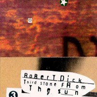 Purchase Robert Dick - Third Stone From The Sun