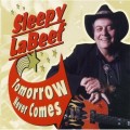 Buy Sleepy LaBeef - Tomorrow Never Comes Mp3 Download