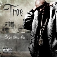 Purchase Trae Tha Truth - Life Goes On