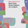 Buy Paolo Fresu, Richard Galliano & Jan Lundgren - Mare Nostrum III Mp3 Download