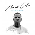 Buy Aaron Cole - If I Can Be Honest Mp3 Download
