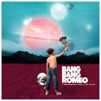 Purchase Bang Bang Romeo - A Heartbreaker’s Guide To The Galaxy