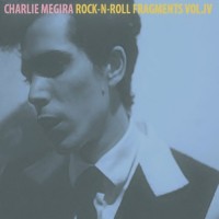 Purchase Charlie Megira - Rock-N-Roll Fragments Vol. IV