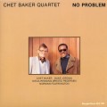 Buy Chet Baker Quartet - No Problem (Reissued 1988) Mp3 Download