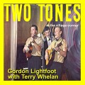 Buy Gordon Lightfoot - Two Tones At The Village Corner (With Terry Whelan) (Vinyl) Mp3 Download